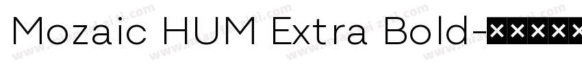 Mozaic HUM Extra Bold字体转换